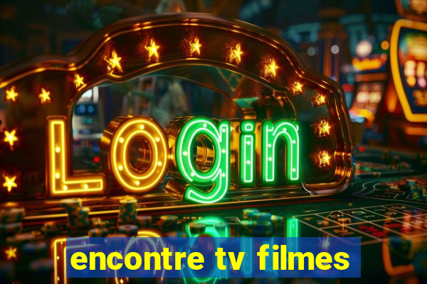 encontre tv filmes